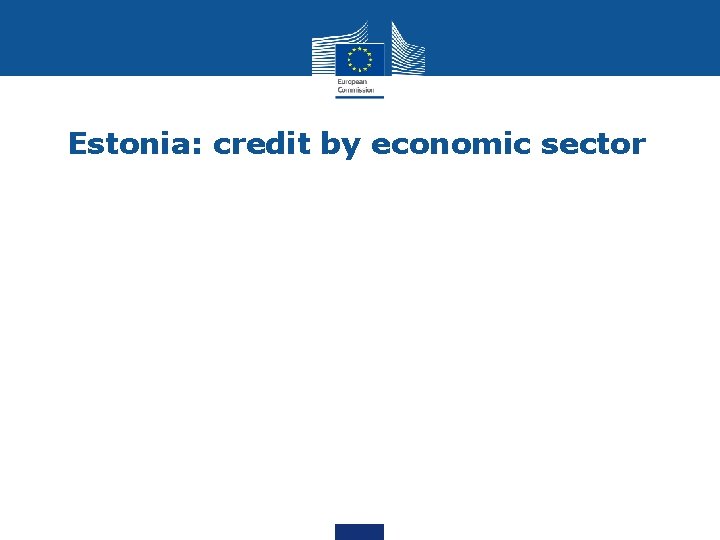 Estonia: credit by economic sector • 