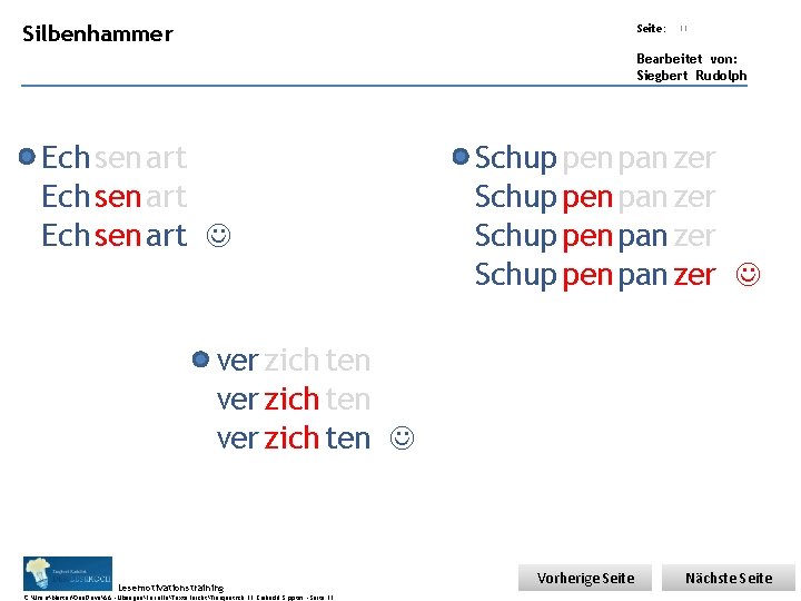 Übungsart: Silbenhammer Seite: 11 Bearbeitet von: Siegbert Rudolph Ech sen art Schup pen pan