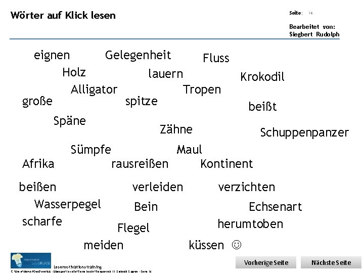 Übungsart: Wörter auf Klick lesen Seite: 16 Bearbeitet von: Siegbert Rudolph Gelegenheit eignen Fluss