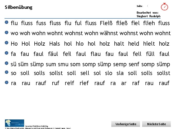 Übungsart: Silbenübung Seite: 3 Bearbeitet von: Siegbert Rudolph fluss fuss flu ful fluss Fleiß