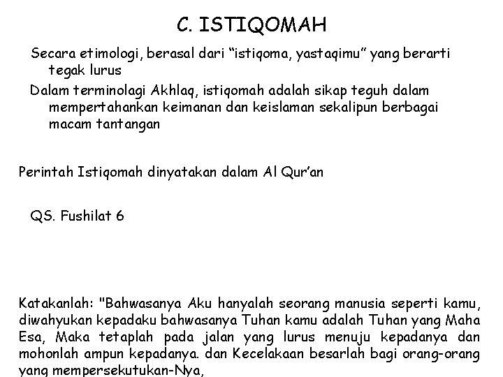 C. ISTIQOMAH Secara etimologi, berasal dari “istiqoma, yastaqimu” yang berarti tegak lurus Dalam terminolagi