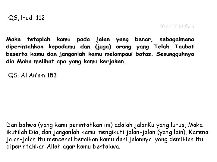 QS, Hud 112 QS. Al An’am 153 Dan bahwa (yang kami perintahkan ini) adalah