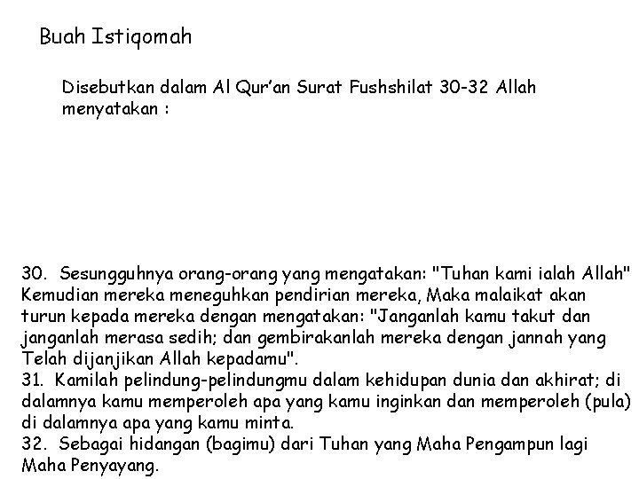 Buah Istiqomah Disebutkan dalam Al Qur’an Surat Fushshilat 30 -32 Allah menyatakan : 30.