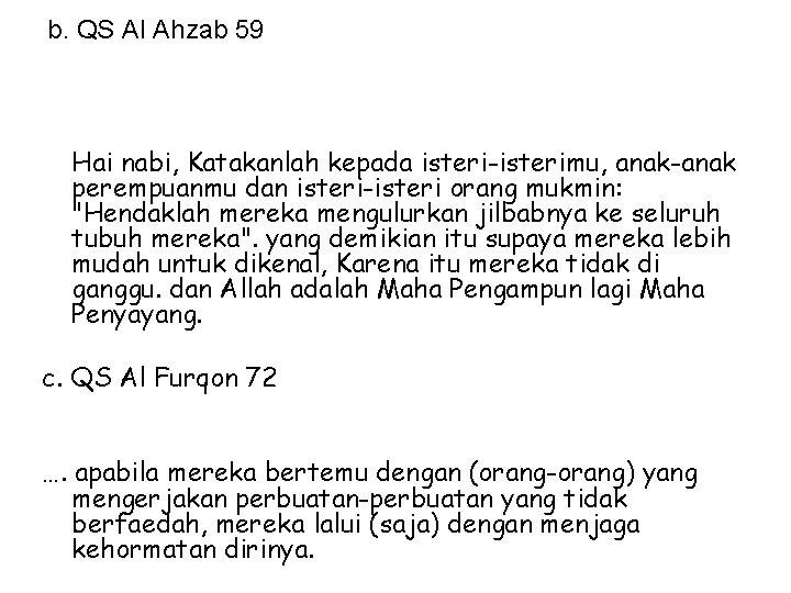 b. QS Al Ahzab 59 Hai nabi, Katakanlah kepada isteri-isterimu, anak-anak perempuanmu dan isteri-isteri