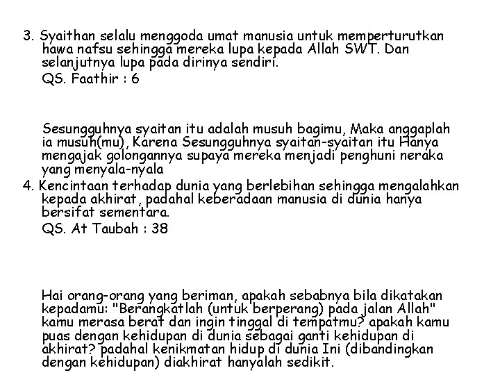 3. Syaithan selalu menggoda umat manusia untuk memperturutkan hawa nafsu sehingga mereka lupa kepada