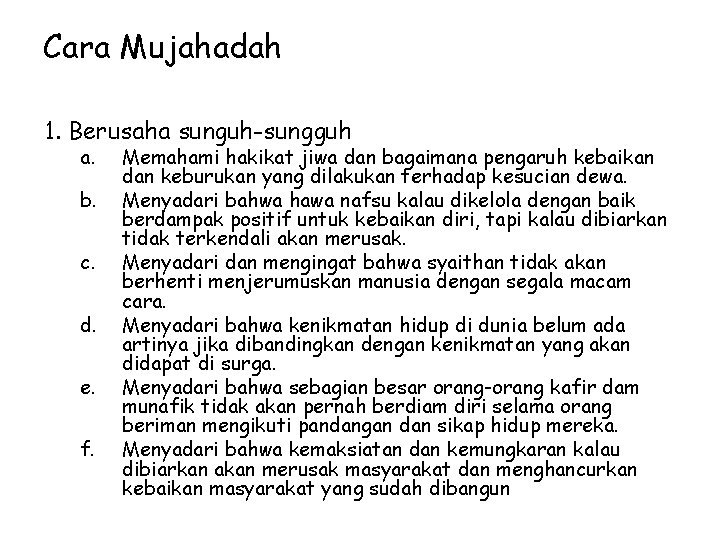 Cara Mujahadah 1. Berusaha sunguh-sungguh a. b. c. d. e. f. Memahami hakikat jiwa