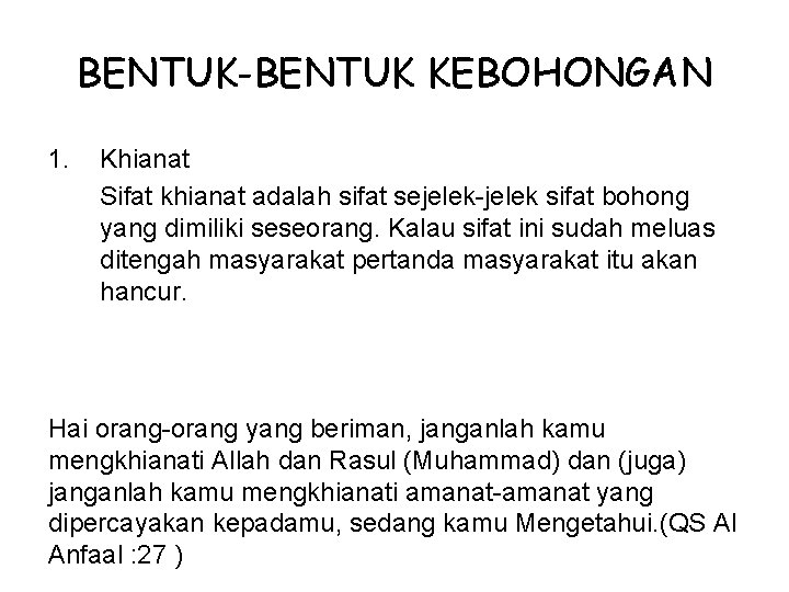 BENTUK-BENTUK KEBOHONGAN 1. Khianat Sifat khianat adalah sifat sejelek-jelek sifat bohong yang dimiliki seseorang.