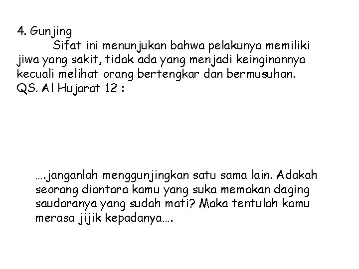 4. Gunjing Sifat ini menunjukan bahwa pelakunya memiliki jiwa yang sakit, tidak ada yang