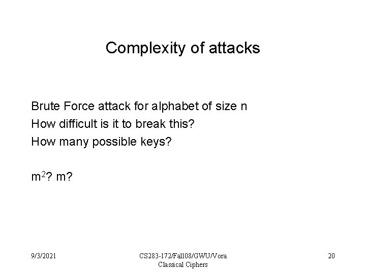 Complexity of attacks Brute Force attack for alphabet of size n How difficult is