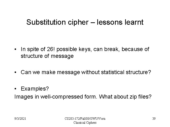 Substitution cipher – lessons learnt • In spite of 26! possible keys, can break,