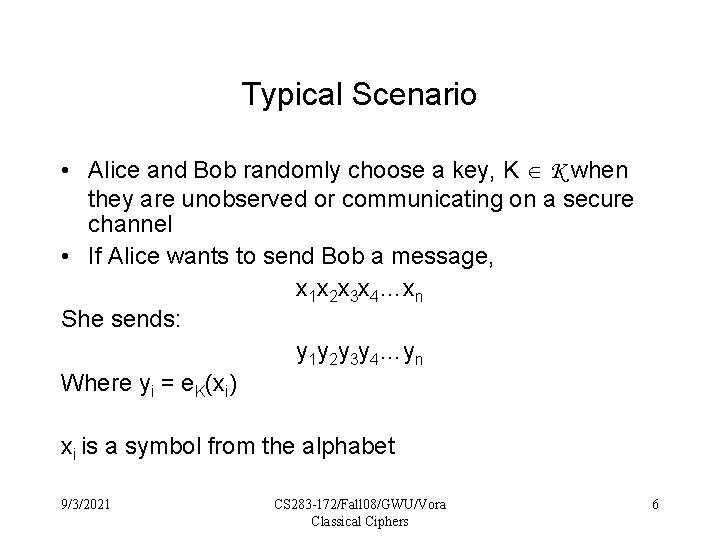 Typical Scenario • Alice and Bob randomly choose a key, K K when they