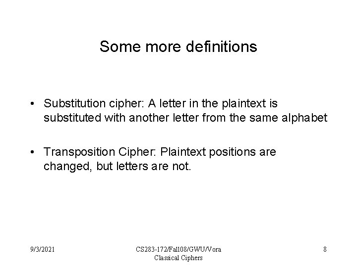 Some more definitions • Substitution cipher: A letter in the plaintext is substituted with