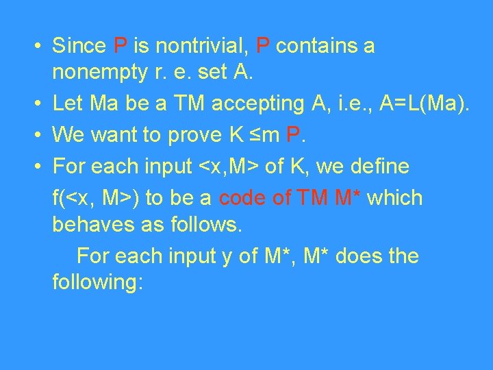  • Since P is nontrivial, P contains a nonempty r. e. set A.
