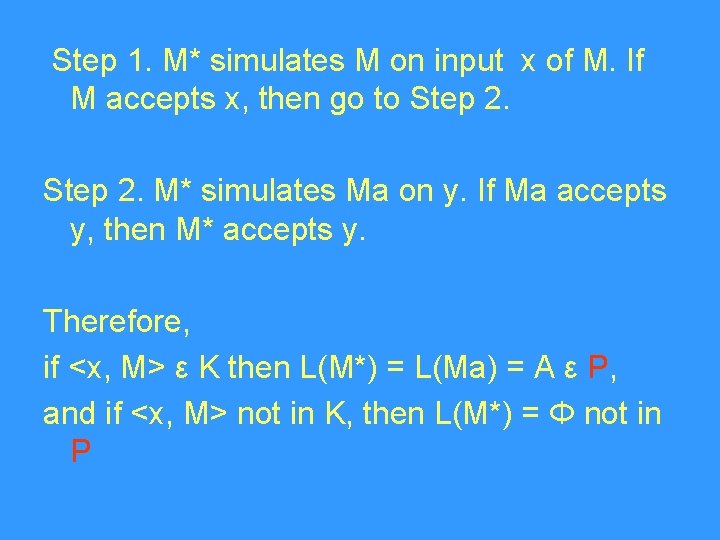 Step 1. M* simulates M on input x of M. If M accepts x,