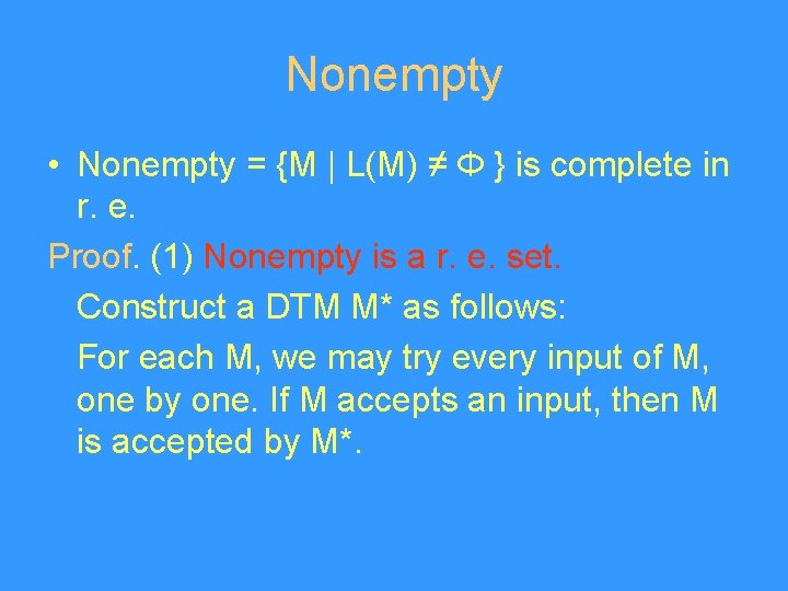 Nonempty • Nonempty = {M | L(M) ≠ Φ } is complete in r.