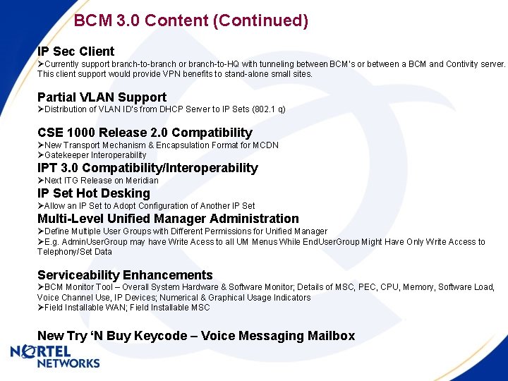 BCM 3. 0 Content (Continued) IP Sec Client ØCurrently support branch-to-branch or branch-to-HQ with