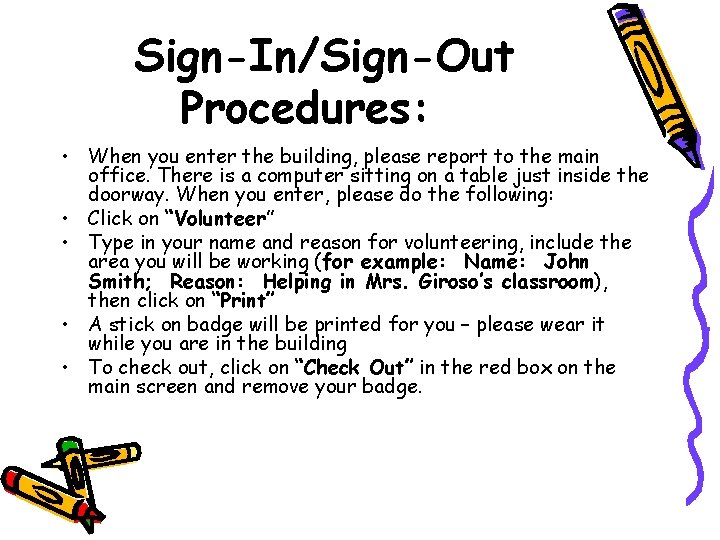 Sign-In/Sign-Out Procedures: • When you enter the building, please report to the main office.