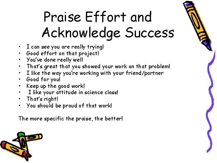 Praise Effort and Acknowledge Success • • • I can see you are really