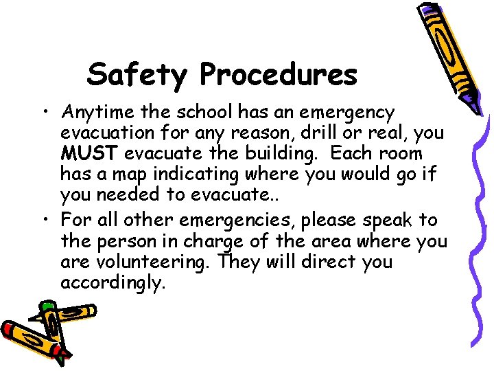 Safety Procedures • Anytime the school has an emergency evacuation for any reason, drill