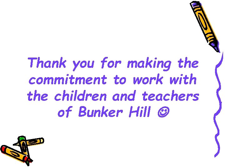 Thank you for making the commitment to work with the children and teachers of