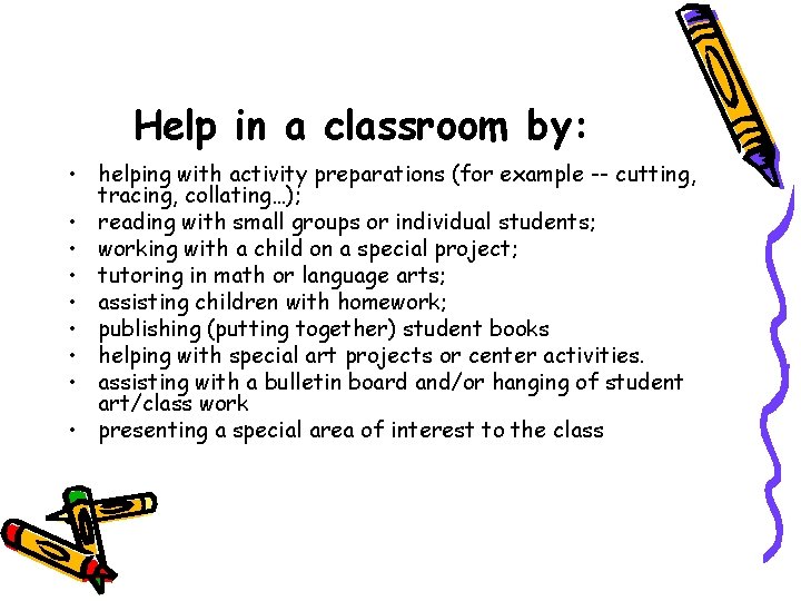 Help in a classroom by: • helping with activity preparations (for example -- cutting,