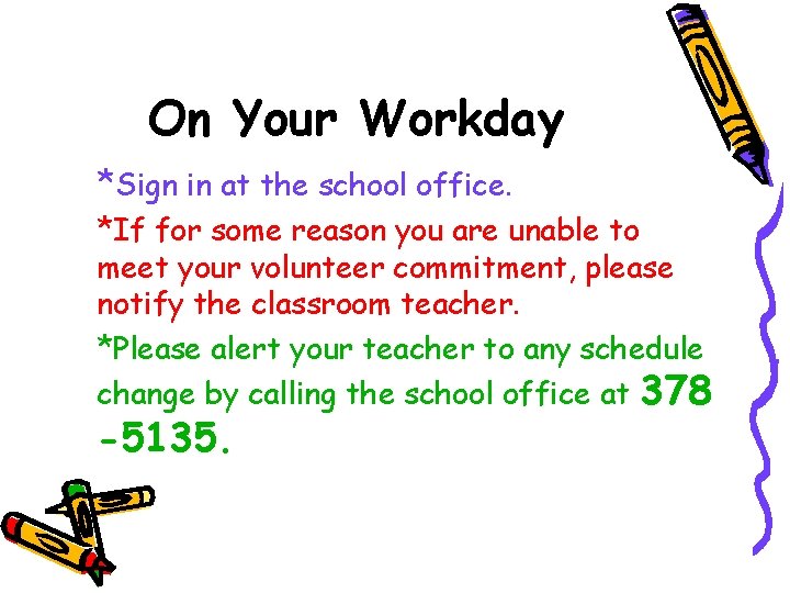 On Your Workday *Sign in at the school office. *If for some reason you