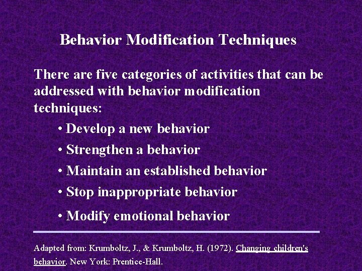 Behavior Modification Techniques There are five categories of activities that can be addressed with