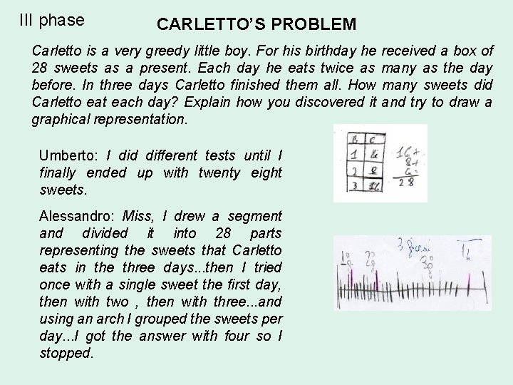 III phase CARLETTO’S PROBLEM Carletto is a very greedy little boy. For his birthday
