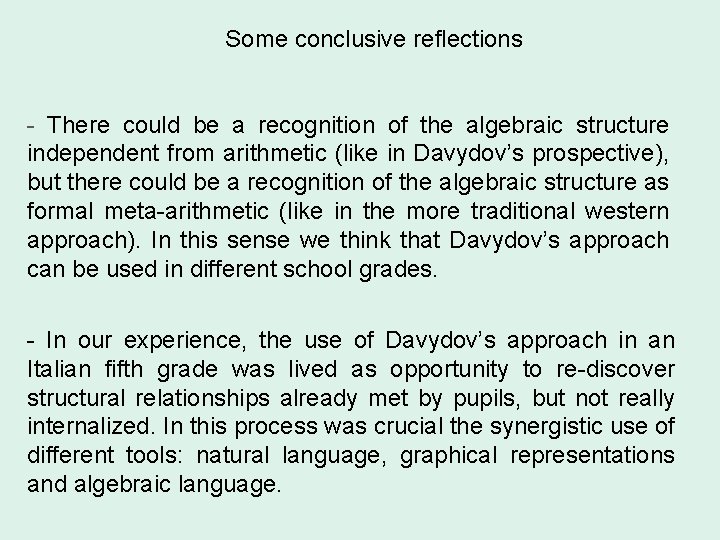 Some conclusive reflections - There could be a recognition of the algebraic structure independent