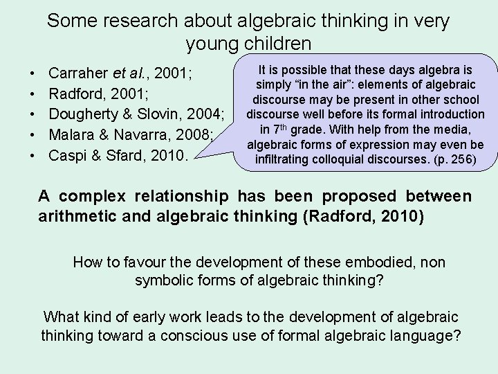 Some research about algebraic thinking in very young children • • • Carraher et