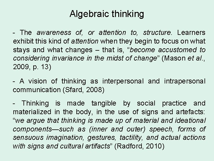 Algebraic thinking - The awareness of, or attention to, structure. Learners exhibit this kind
