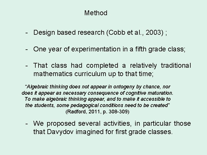 Method - Design based research (Cobb et al. , 2003) ; - One year