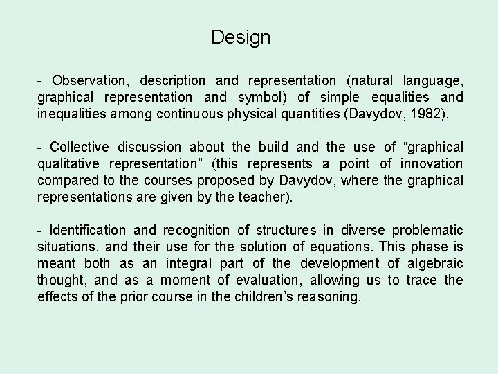 Design - Observation, description and representation (natural language, graphical representation and symbol) of simple