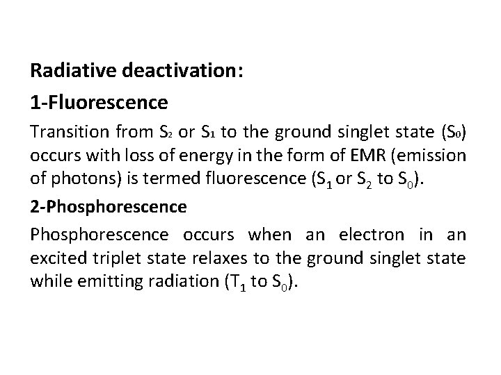 Radiative deactivation: 1 -Fluorescence Transition from S 2 or S 1 to the ground