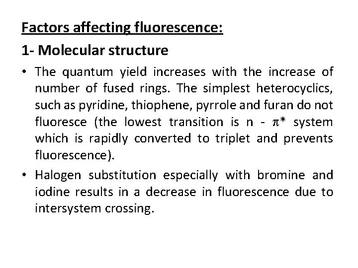 Factors affecting fluorescence: 1 - Molecular structure • The quantum yield increases with the