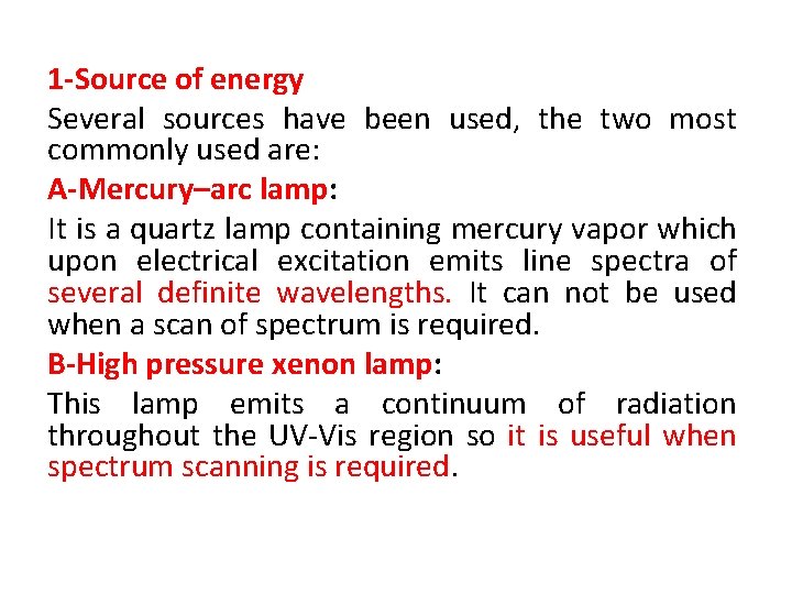 1 -Source of energy Several sources have been used, the two most commonly used