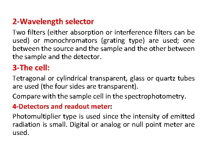 2 -Wavelength selector Two filters (either absorption or interference filters can be used) or