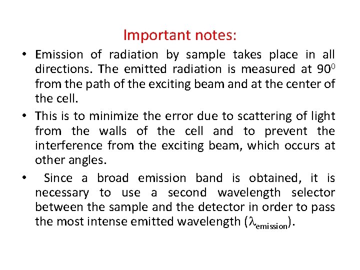 Important notes: • Emission of radiation by sample takes place in all directions. The
