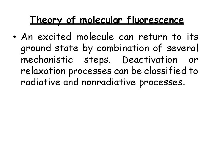 Theory of molecular fluorescence • An excited molecule can return to its ground state