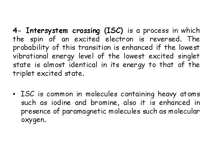 4 - Intersystem crossing (ISC) is a process in which the spin of an