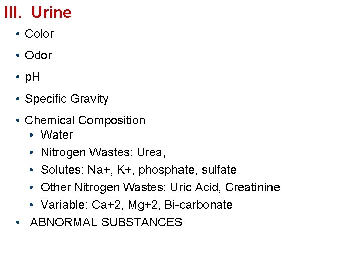 III. Urine • Color • Odor • p. H • Specific Gravity • Chemical