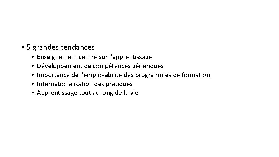  • 5 grandes tendances • • • Enseignement centré sur l’apprentissage Développement de