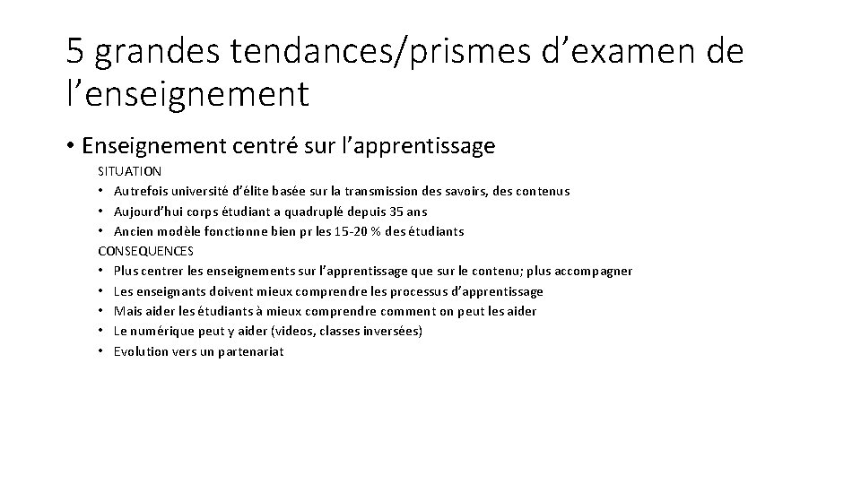 5 grandes tendances/prismes d’examen de l’enseignement • Enseignement centré sur l’apprentissage SITUATION • Autrefois