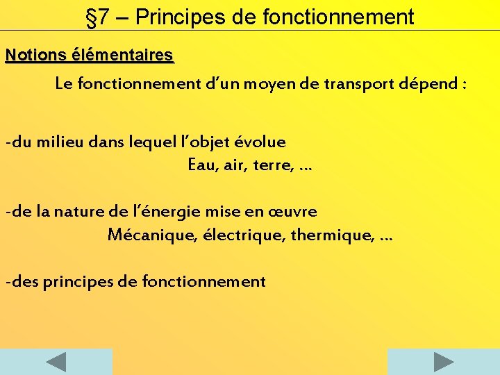 § 7 – Principes de fonctionnement Notions élémentaires Le fonctionnement d’un moyen de transport