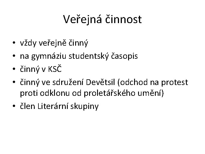 Veřejná činnost vždy veřejně činný na gymnáziu studentský časopis činný v KSČ činný ve