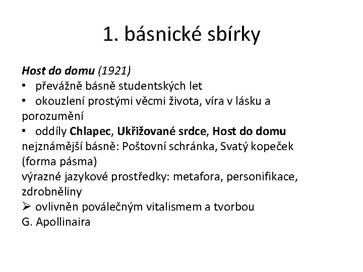 1. básnické sbírky Host do domu (1921) • převážně básně studentských let • okouzlení