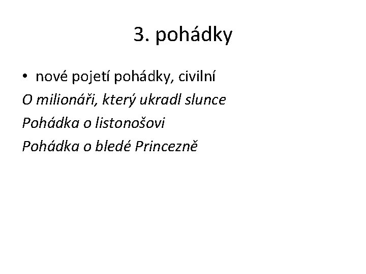 3. pohádky • nové pojetí pohádky, civilní O milionáři, který ukradl slunce Pohádka o
