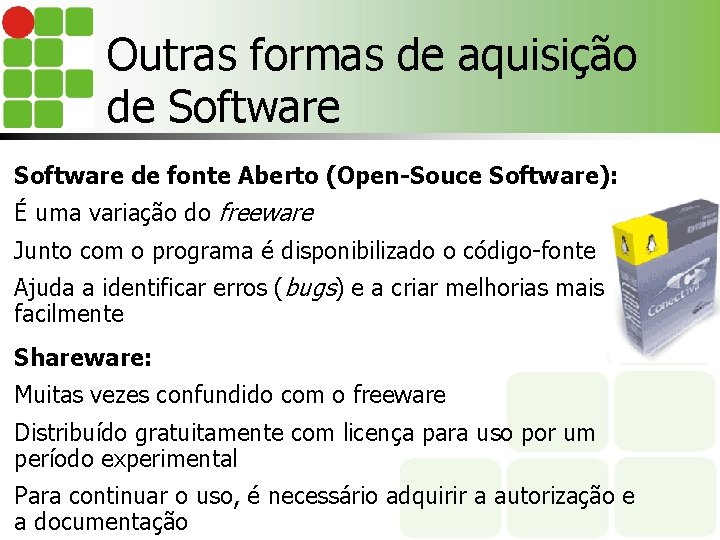 Outras formas de aquisição de Software de fonte Aberto (Open-Souce Software): É uma variação