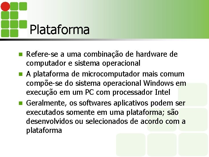 Plataforma Refere-se a uma combinação de hardware de computador e sistema operacional n A