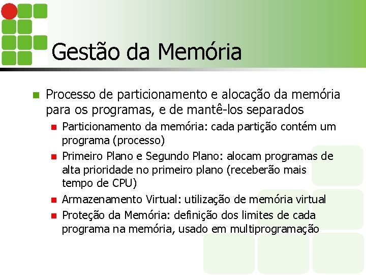 Gestão da Memória n Processo de particionamento e alocação da memória para os programas,